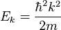 E_k = \frac{\hbar^2 k^2}{2 m}