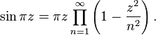 \sin \pi z = \pi z \prod_{n=1}^{\infty} \left(1-{{z^2}\over{n^2}}\right).