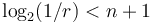 
\log_2(1/r) < n+1
