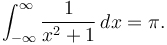 \int_{-\infty }^{\infty } \frac{1}{x^2+1} \, dx = \pi.