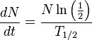 \frac{dN}{dt}=\frac{N\ln\left(\frac{1}{2}\right)}{T_{1/2} }