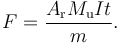 F = \frac{A_{\rm r}M_{\rm u}It}{m}.