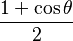 \frac{1 + \cos \theta}{2}