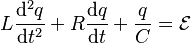 L\frac{\mathrm{d}^2q}{\mathrm{d}t^2} + R\frac{\mathrm{d}q}{\mathrm{d}t} + \frac{q}{C} = \mathcal{E} \,\!