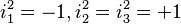 \ i_1^2 = -1, i_2^2 = i_3^2 = +1