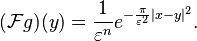 (\mathcal{F}g)(y) = \frac{1}{\varepsilon^n}e^{-\frac{\pi}{\varepsilon^2}|x - y|^2}.