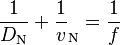 \frac 1 {D_\mathrm N} + \frac 1 v_\mathrm N = \frac 1 f\,