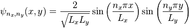 \psi_{n_x,n_y}(x,y)=\frac 2{\sqrt{L_xL_y}} \sin\left(\frac{n_x\pi x}{L_x}\right)\sin\left(\frac{n_y\pi y}{L_y}\right)