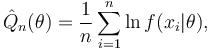 
    \hat{Q}_n(\theta) = \frac1n \sum_{i=1}^n \ln f(x_i|\theta),
  