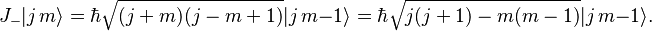 J_-|j\,m\rangle = \hbar\sqrt{(j+m)(j-m+1)}|j\,m-1\rangle = \hbar\sqrt{j(j+1)-m(m-1)}|j\,m-1\rangle.