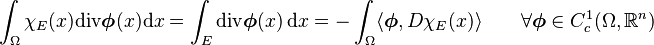  
\int_\Omega\chi_E(x)\mathrm{div}\boldsymbol{\phi}(x)\mathrm{d}x =
\int_E\mathrm{div}\boldsymbol{\phi}(x) \, \mathrm{d}x =
 - \int_\Omega \langle\boldsymbol{\phi}, D\chi_E(x)\rangle 
\qquad \forall\boldsymbol{\phi}\in C_c^1(\Omega,\mathbb{R}^n)
