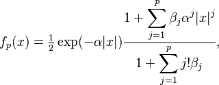 f_p(x)=\tfrac{1}{2} \exp(-\alpha |x|)  \frac{\displaystyle 1+\sum_{j=1}^p \beta_j \alpha^j |x|^j}{\displaystyle 1+\sum_{j=1}^p j!\beta_j},