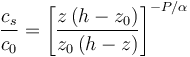 \frac{c_s}{c_0} = \left[\frac{z \left(h-z_0\right)}{z_0\left(h-z\right)}\right]^{-P/\alpha}