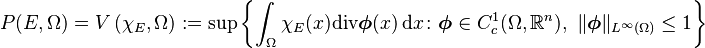  
P(E,\Omega) = V\left(\chi_E,\Omega\right):=\sup\left\{\int_\Omega \chi_E(x) \mathrm{div}\boldsymbol{\phi}(x) \, \mathrm{d}x\colon \boldsymbol{\phi}\in C_c^1(\Omega,\mathbb{R}^n),\ \Vert\boldsymbol{\phi}\Vert_{L^\infty(\Omega)}\le 1\right\}
