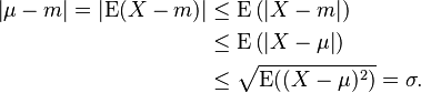 
\begin{align}
\left| \mu-m\right| = \left|\mathrm{E}(X-m)\right| & \leq \mathrm{E}\left(\left|X-m\right|\right) \\
& \leq \mathrm{E}\left(\left|X-\mu\right|\right)  \\
& \leq \sqrt{\mathrm{E}((X-\mu)^2)} = \sigma.
\end{align}
