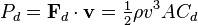  P_d = \mathbf{F}_d \cdot \mathbf{v} = \tfrac12 \rho v^3 A C_d