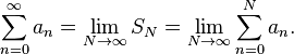 \sum_{n=0}^\infty a_n = \lim_{N\to\infty} S_N = \lim_{N\to\infty} \sum_{n=0}^N a_n.