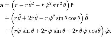 
\begin{align}
\mathbf{a} & = \left( \ddot{r} - r\,\dot\theta^2 - r\,\dot\varphi^2\sin^2\theta \right)\mathbf{\hat r} \\
& {} + \left( r\,\ddot\theta + 2\dot{r}\,\dot\theta - r\,\dot\varphi^2\sin\theta\cos\theta \right) \hat{\boldsymbol\theta } \\
& {} + \left( r\ddot\varphi\,\sin\theta + 2\dot{r}\,\dot\varphi\,\sin\theta + 2 r\,\dot\theta\,\dot\varphi\,\cos\theta \right) \hat{\boldsymbol \varphi}.
\end{align}
