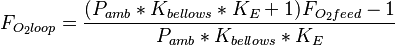 F_{O_2loop}=\frac{(P_{amb}*K_{bellows}*K_E+1)F_{O_2feed}-1}{P_{amb}*K_{bellows}*K_E}