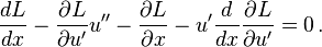  {dL \over dx}  - {\part L \over \part u'}u'' - {\part L \over \part x} -u'\frac{d}{dx} \frac{\part L}{\part u'} = 0 \, . 