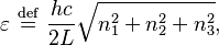 \varepsilon\ \stackrel{\mathrm{def}}{=}\ \frac{hc}{2L}\sqrt{n_{1}^{2}+n_{2}^{2}+n_{3}^{2}},