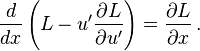  {d \over dx} \left( { L - u'\frac{\part L}{\part u'} } \right) = {\part L \over \part x}  \, . 