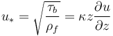 u_*=\sqrt{\frac{\tau_b}{\rho_f}}=\kappa z \frac{\partial u}{\partial z}