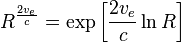 R^{\frac{2v_e}{c}} = \exp \left[ \frac{2v_e}{c} \ln R \right]