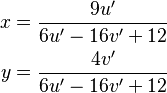 \begin{align}
  x &= \frac{9u^\prime}{6u^\prime - 16v^\prime + 12}\\
  y &= \frac{4v^\prime}{6u^\prime - 16v^\prime + 12}
\end{align}