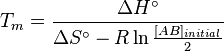 T_m = \frac{\Delta H^\circ}{\Delta S^\circ-R\ln\frac{[AB]_{initial}}{2}}