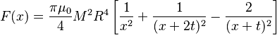 
F(x) = \frac{\pi\mu_0}{4} M^2 R^4 \left[\frac{1}{x^2} + \frac{1}{(x+2t)^2} - \frac{2}{(x + t)^2}\right]
