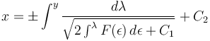  x = \pm \int^y \frac{ d \lambda}{\sqrt{2 \int^\lambda F(\epsilon) \, d \epsilon + C_1}} + C_2 \, \! 