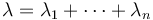  \lambda = \lambda_1+\dotsb+\lambda_n