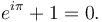 e^{i \pi} + 1 = 0.