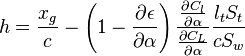 h=\frac{x_g}{c}-\left(1-\frac{\partial \epsilon}{\partial \alpha}\right)\frac{\frac{\partial C_l}{\partial \alpha}}{\frac{\partial C_L}{\partial \alpha}}\frac{l_t S_t}{c S_w}