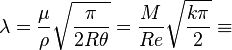  \lambda = \dfrac{\mu}{\rho} \sqrt{\dfrac{\pi}{2 R \theta}} = \dfrac{M}{Re} \sqrt{\dfrac{k \pi}{2}} \equiv 