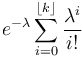 e^{-\lambda} \sum_{i=0}^{\lfloor k\rfloor} \frac{\lambda^i}{i!}\ 