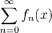 \sum_{n=0}^\infty f_n(x)