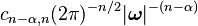 \displaystyle c_{n-\alpha, n} (2\pi)^{-n/2}|\boldsymbol \omega|^{-(n - \alpha)}