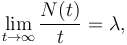  \lim_{t\rightarrow \infty} \frac{N (t) }{t} =\lambda, 