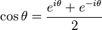 \cos \theta = \frac{e^{i\theta} + e^{-i\theta}}{2} \,