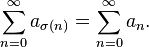 \sum_{n=0}^\infty a_{\sigma(n)} = \sum_{n=0}^\infty a_n.