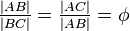 \tfrac{|AB|}{|BC|}=\tfrac{|AC|}{|AB|}=\phi