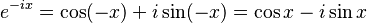 e^{-ix} = \cos(-x) + i\sin(-x) = \cos x - i\sin x