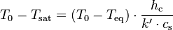 
T_0 - T_\mathrm{sat} = (T_0 - T_\mathrm{eq}) \cdot \frac{h_\mathrm{c}}{k' \cdot c_\mathrm{s}}
