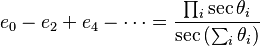  e_0 - e_2 + e_4 - \cdots = \frac{\prod_i \sec\theta_i}{\sec\left(\sum_i \theta_i\right)} 