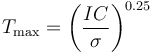  T_\mathrm{max} = \left({\frac {IC}{\sigma}} \right)^{0.25} 