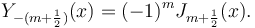 Y_{-(m+\frac{1}{2})}(x) = (-1)^m J_{m+\frac{1}{2}}(x). 