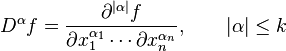  D^\alpha f = \frac{\partial^{|\alpha|}f}{\partial x_1^{\alpha_1}\cdots \partial x_n^{\alpha_n}}, \qquad |\alpha|\leq k 