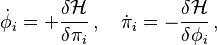 \dot{\phi}_i = +\frac{\delta\mathcal{H}}{\delta \pi_i}\,,\quad \dot{\pi}_i = - \frac{\delta\mathcal{H}}{\delta \phi_i} \,, 